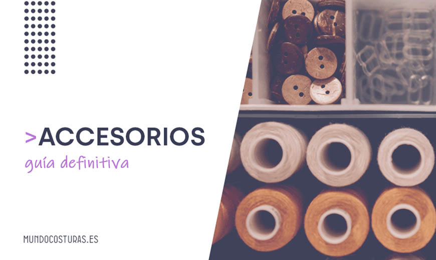 accesorios para coser guía definitiva mundocosturas